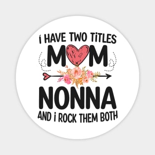 nonna - i have two titles mom and nonna Magnet